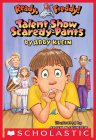 Title: Talent Show Scaredy-Pants (Ready, Freddy! Series #5), Author: Abby Klein