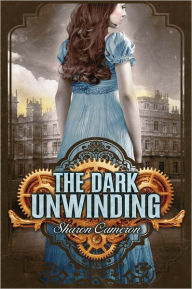 Title: The Dark Unwinding, Author: Sharon Cameron