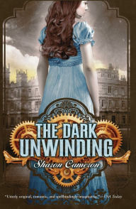 Title: The Dark Unwinding, Author: Sharon Cameron