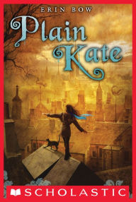 Title: Plain Kate, Author: Erin Bow