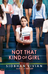 Title: Not That Kind of Girl, Author: Siobhan Vivian