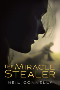 Title: The Miracle Stealer, Author: Neil Connelly