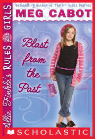 Title: Blast from the Past (Allie Finkle's Rules for Girls Series #6), Author: Meg Cabot
