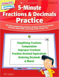 Title: 5-Minute Fractions & Decimals Practice: 180 Quick & Motivating Activities Students Can Use to Practice Essential Math Skills-Every Day of the School Year, Author: Jill Safro