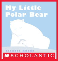 Title: My Little Polar Bear, Author: Claudia Rueda