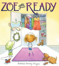 Title: Zoe Gets Ready, Author: Bethanie Murguia