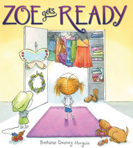 Title: Zoe Gets Ready (Zoe Series #1), Author: Bethanie Murguia
