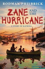 Title: Zane and the Hurricane: A Story of Katrina, Author: Rodman Philbrick