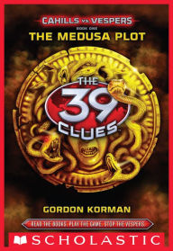 Title: The Medusa Plot (The 39 Clues: Cahills vs. Vespers Series #1), Author: Gordon Korman