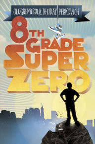 Title: Eighth-Grade Superzero, Author: Olugbemisola Rhuday-Perkovich