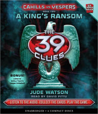 Title: A King's Ransom (The 39 Clues: Cahills vs. Vespers Series #2), Author: Jude Watson