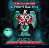 Title: A King's Ransom (The 39 Clues: Cahills vs. Vespers Series #2), Author: Jude Watson