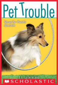 Title: Smarty-Pants Sheltie (Pet Trouble Series #6), Author: T. T. Sutherland