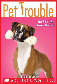 Title: Bad to the Bone Boxer (Pet Trouble Series #7), Author: T. T. Sutherland