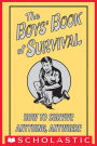 The Boys' Book of Survival: How to Survive Anything, Anywhere