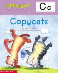 Title: AlphaTales: C: Copycats: An Irresistible Animal Storybook That Builds Phonemic Awareness & Teaches All About the Letter C!, Author: Maria Fleming