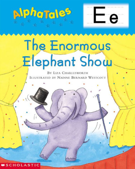 AlphaTales: E: The Enormous Elephant Show: An Irresistible Animal Storybook That Builds Phonemic Awareness & Teaches All About the Letter E!