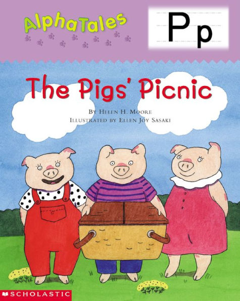 AlphaTales: P: The Pigs Picnic: An Irresistible Animal Storybook That Builds Phonemic Awareness & Teaches All About the Letter P!