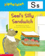 AlphaTales: S: Seal's Silly Sandwich: An Irresistible Animal Storybook That Builds Phonemic Awareness & Teaches All About the Letter S!