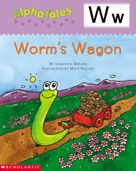 AlphaTales: W: Worm's Wagon: An Irresistible Animal Storybook That Builds Phonemic Awareness & Teaches All About the Letter W!