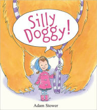 Title: Silly Doggy!, Author: Adam Stower