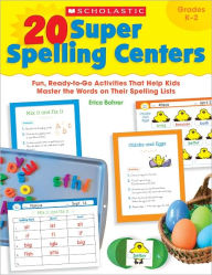 Title: 20 Super Spelling Centers: Fun, Ready-to-Go Activities That Help Kids Master the Words on Their Spelling Lists, Author: Erica Bohrer