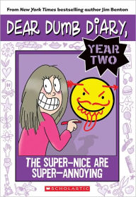 Title: Dear Dumb Diary Year Two #2: The Super-Nice Are Super-Annoying, Author: Jim Benton