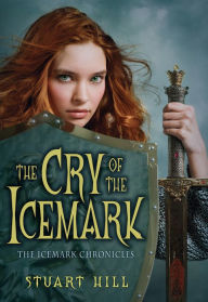 Title: The Cry of the Icemark (The Icemark Chronicles Series #1), Author: Stuart Hill