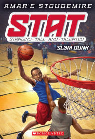 Title: Slam Dunk (STAT: Standing Tall and Talented Series #3), Author: Amar'e Stoudemire