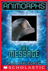 The Message (Animorphs Series #4)