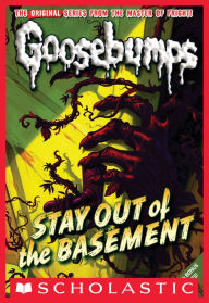 Stay Out of the Basement (Classic Goosebumps Series #22)
