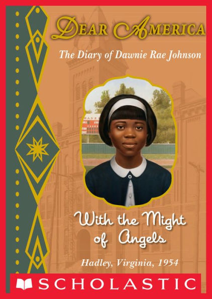 With the Might of Angels: The Diary of Dawnie Rae Johnson, Hadley, Virginia, 1954 (Dear America Series)