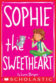 Title: Sophie the Sweetheart (Sophie #7), Author: Lara Bergen