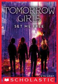 Title: Set Me Free (Tomorrow Girls #4), Author: Eva Gray