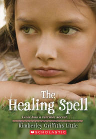 Title: The Healing Spell, Author: Kimberley Griffiths Little