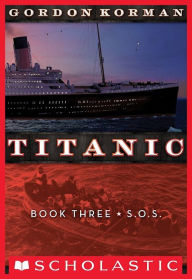 Title: S.O.S. (Titanic Series #3), Author: Gordon Korman