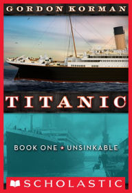 Title: Unsinkable (Titanic Series #1), Author: Gordon Korman