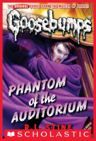 Title: Phantom of the Auditorium (Classic Goosebumps Series #20), Author: R. L. Stine