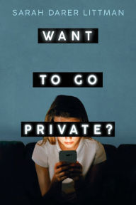 Title: Want to Go Private?, Author: Sarah Darer Littman
