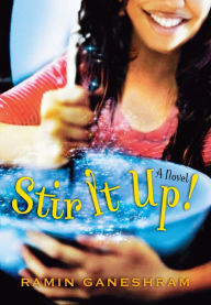 Title: Stir It Up: A Novel, Author: Ramin Ganeshram