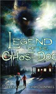 Title: Legend of the Ghost Dog, Author: Elizabeth Cody Kimmel