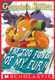 Title: I'm Too Fond of My Fur (Geronimo Stilton Series #4), Author: Geronimo Stilton