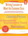 Writing Lessons To Meet the Common Core: Grade 3: 18 Easy Step-by-Step Lessons With Models and Writing Frames That Guide All Students to Succeed