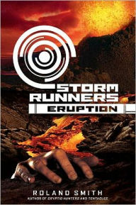 Title: Eruption (Storm Runners Series #3), Author: Roland Smith