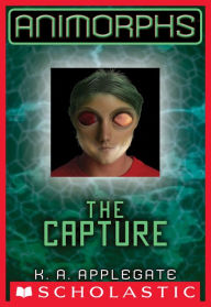 Title: The Capture (Animorphs Series #6), Author: K. A. Applegate