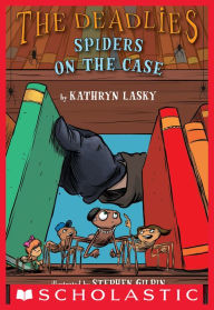 Title: The Deadlies: Spiders on the Case, Author: Kathryn Lasky