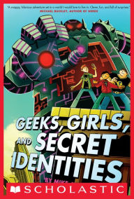Title: Geeks, Girls, and Secret Identities, Author: Mike Jung