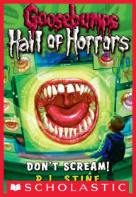 Title: Don't Scream! (Goosebumps Hall of Horrors #5), Author: R. L. Stine