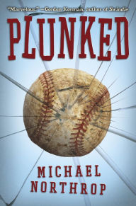 Title: Plunked, Author: Michael Northrop