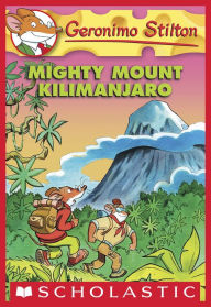 Title: Mighty Mount Kilimanjaro (Geronimo Stilton Series #41), Author: Geronimo Stilton